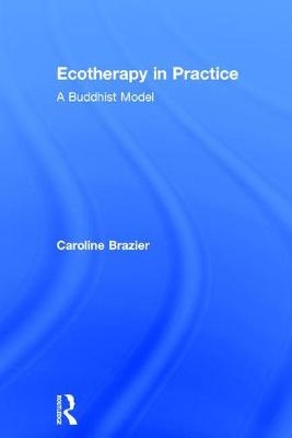 Ecotherapy in Practice - Caroline Brazier