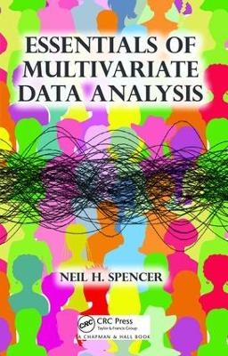 Essentials of Multivariate Data Analysis - Neil H. Spencer