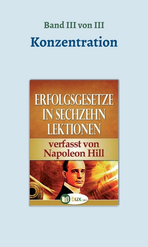 Erfolgsgesetze in sechzehn Lektionen - Napoleon Hill