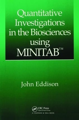 Quantitative Investigations in the Biosciences using MINITAB - John Eddison