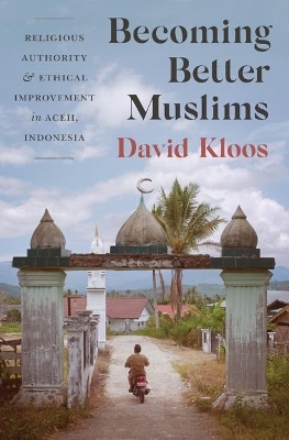 Becoming Better Muslims - David Kloos
