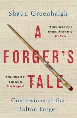A Forger's Tale - Shaun Greenhalgh