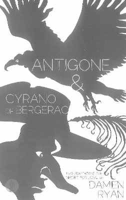 Antigone and Cyrano de Bergerac: Two adaptations for Sport for Jove -  Sophocles, Edmond Rostand