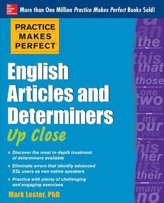 Practice Makes Perfect English Articles and Determiners Up Close - Mark Lester