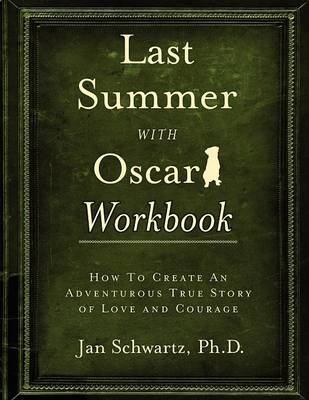 Last Summer with Oscar Workbook - Ph.D. Jan Schwartz