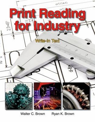 Print Reading for Industry - Walter C Brown, Ryan K Brown