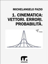 1. Vettori. Errori. Probabilità. - Michelangelo Fazio