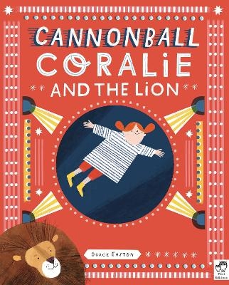 Cannonball Coralie and the Lion - Grace Easton