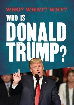 Who? What? Why?: Who is Donald Trump? - Julia Adams