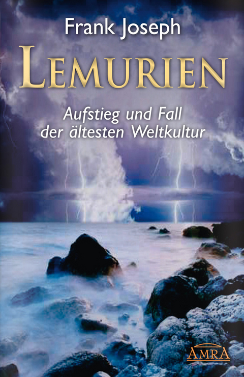 Lemurien. Aufstieg und Fall der ältesten Weltkultur - Frank Joseph