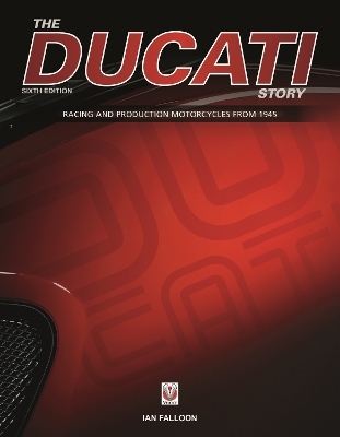 The Ducati Story - 6th Edition - Ian Falloon