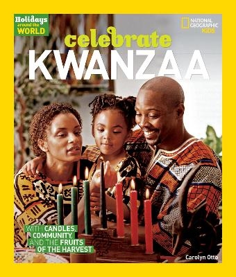 Celebrate Kwanzaa - Carolyn Otto,  National Geographic Kids