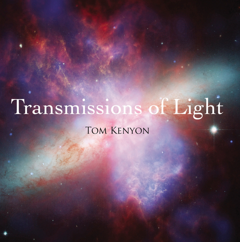 Transmissions of Light. Lichtübertragungen - Tom Kenyon