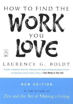 How to Find the Work You Love - Laurence G. Boldt