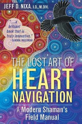 The Lost Art of Heart Navigation - Jeff D. Nixa