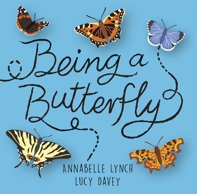 Being a Minibeast: Being a Butterfly - Annabelle Lynch