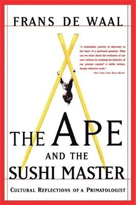 The Ape And The Sushi Master - Franz De Waal
