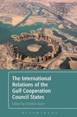 The International Relations of the Gulf Cooperation Council States - Christian Koch