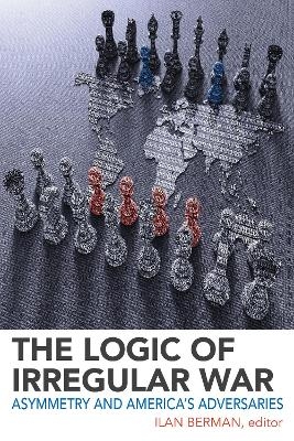 The Logic of Irregular War - 