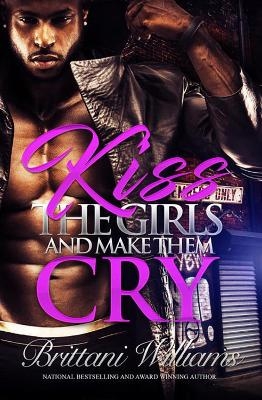 Kiss the Girls and Make Them Cry - Brittani Williams