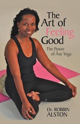 The Art of Feeling Good - Dr Robbin Alston