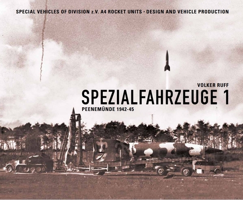 SPEZIALFAHRZEUGE 1 Peenemuende 1942-45 - Volker Ruff