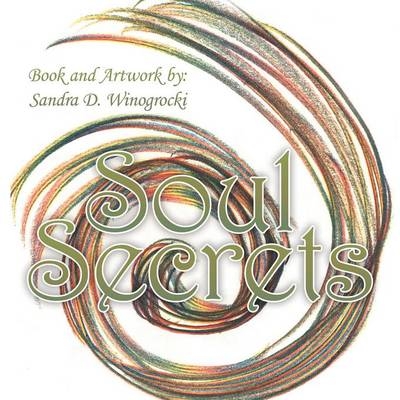 Soul Secrets - Sandra D Winogrocki