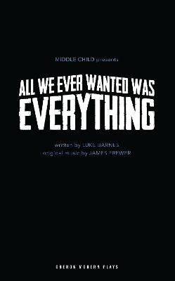 All We Ever Wanted Was Everything - Luke Barnes
