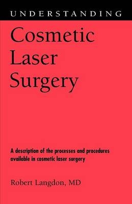 Understanding Cosmetic Laser Surgery - Robert Langdon