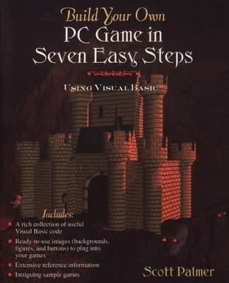 Build Your Own PC Game in Seven Easy Steps - Scott Palmer