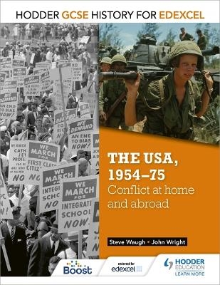 Hodder GCSE History for Edexcel: The USA, 1954-75: conflict at home and abroad - John Wright, Steve Waugh