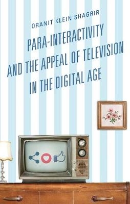 Para-Interactivity and the Appeal of Television in the Digital Age - Oranit Klein-Shagrir