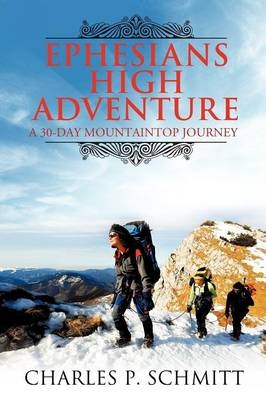 Ephesians High Adventure - CHARLES P SCHMITT