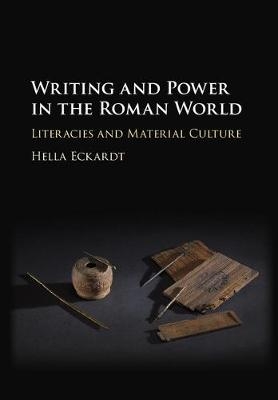 Writing and Power in the Roman World - Hella Eckardt