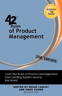 42 Rules of Product Management (2nd Edition) - Brian Lawley, Greg Cohen