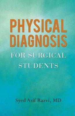 Physical Diagnosis for Surgical Students - Syed Asif Razvi