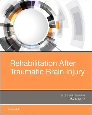 Rehabilitation After Traumatic Brain Injury - Blessen C. Eapen, David X. Cifu