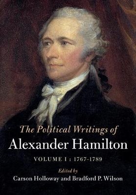 The Political Writings of Alexander Hamilton: Volume 1, 1769-1789 - Alexander Hamilton