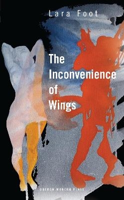 The Inconvenience of Wings - Lara Foot