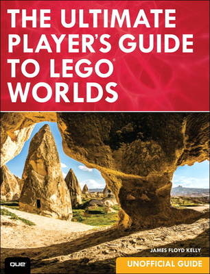 The Ultimate Player's Guide to LEGO Worlds [Unofficial Guide] - James Floyd Kelly