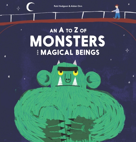 An A to Z of Monsters and Magical Beings - Rob Hodgson, Aidan Onn