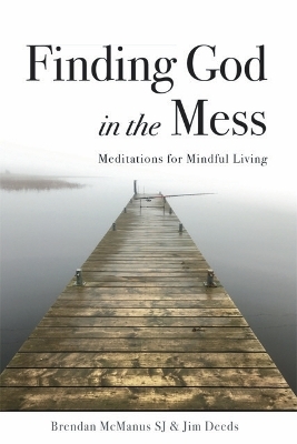 Finding God in the Mess - Jim Deeds, Brendan McManus