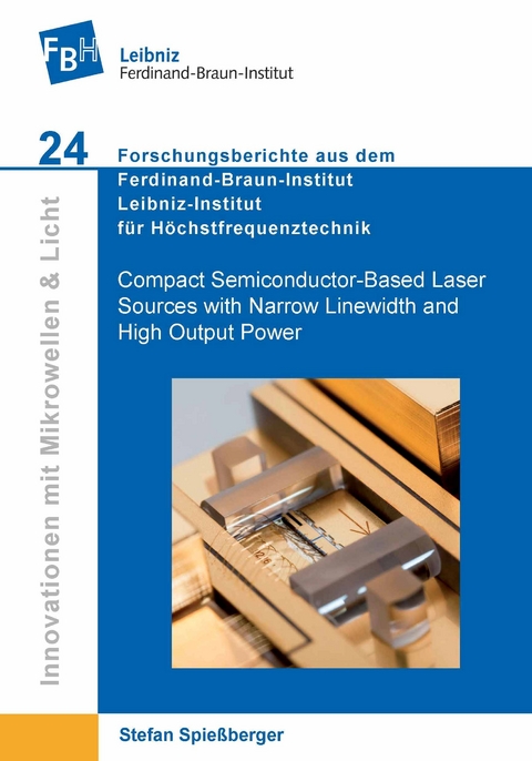 Compact Semiconductor-Based Laser Sources with Narrow Linewidth and High Output Power - Stefan Spießberger