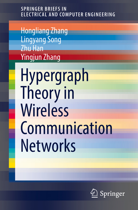 Hypergraph Theory in Wireless Communication Networks - Hongliang Zhang, Lingyang Song, Zhu Han, Yingjun Zhang