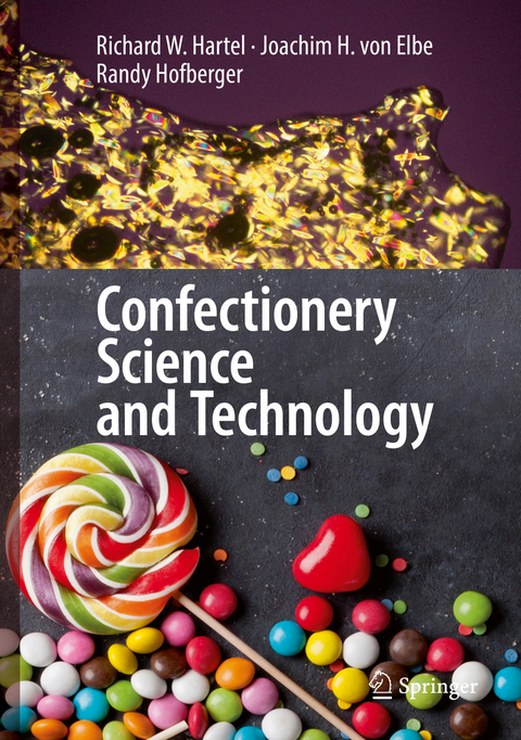 Confectionery Science and Technology - Richard W. Hartel, Joachim H. von Elbe, Randy Hofberger