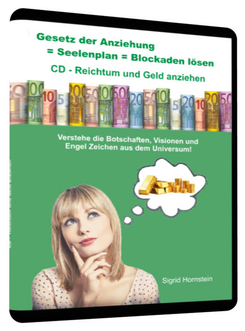 Gesetz der Anziehung = Seelenplan = Blockaden lösen = CD Reichtum und Geld anziehen - Sigrid Hornstein