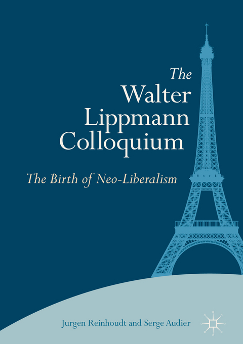 The Walter Lippmann Colloquium - Jurgen Reinhoudt, Serge Audier