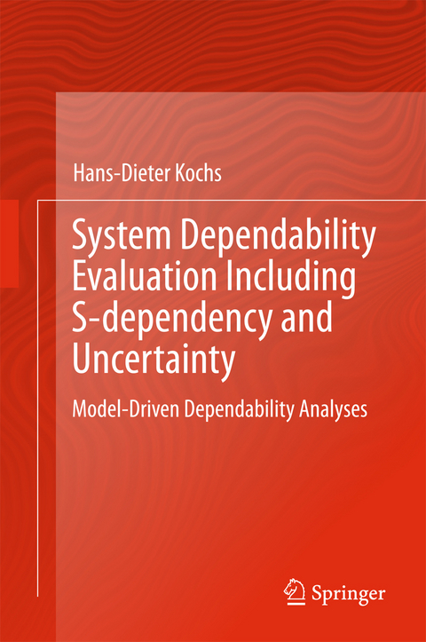 System Dependability Evaluation Including S-dependency and Uncertainty - Hans-Dieter Kochs
