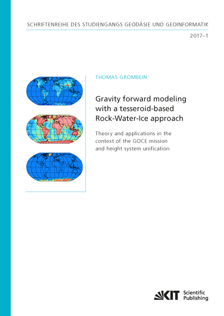 Gravity forward modeling with a tesseroid-based Rock-Water-Ice approach – Theory and applications in the context of the GOCE mission and height system unification - Thomas Grombein