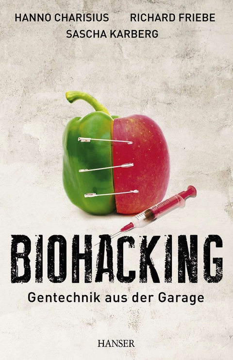 Biohacking - Sascha Karberg, Richard Friebe, Hanno Charisius